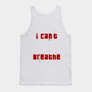 I Can't breath Stop Racism Red words blood color Tank Top